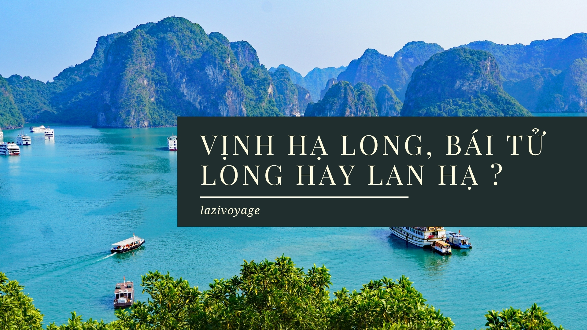 Vịnh Hạ Long, Bái Tử Long Hay Lan Hạ?