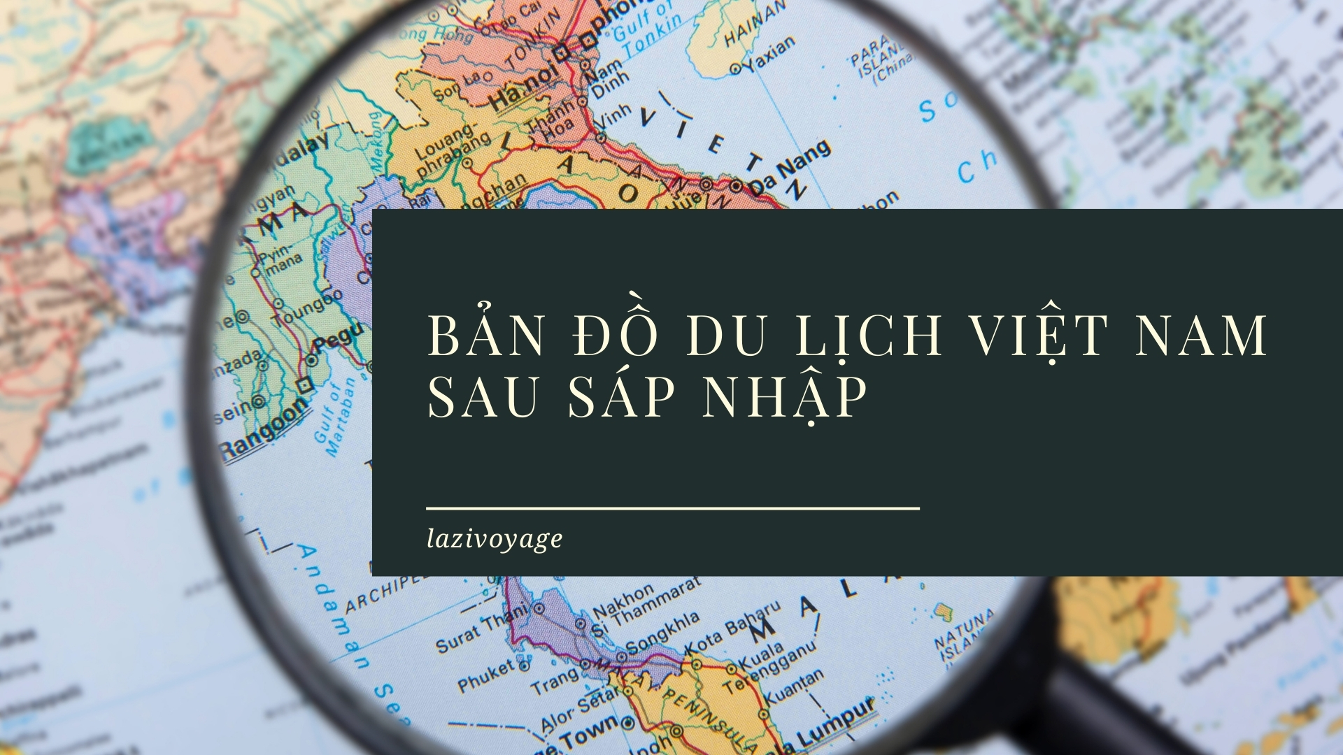 Bản Đồ Du Lịch Việt Nam Sau Sáp Nhập