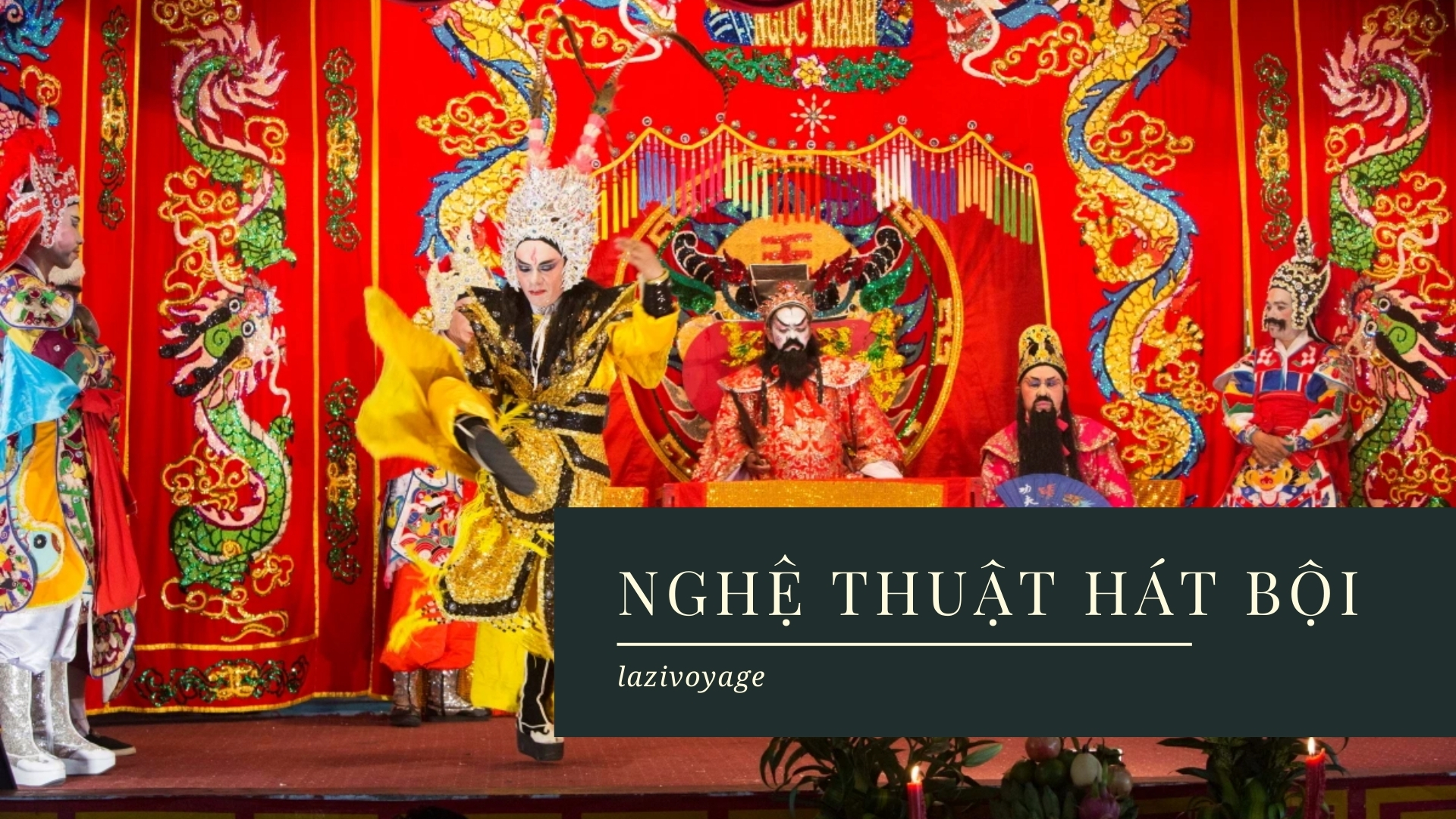 Hát Bội Là Gì ? Đặc Sắc Nghệ Thuật Hát Bội Truyền Thống